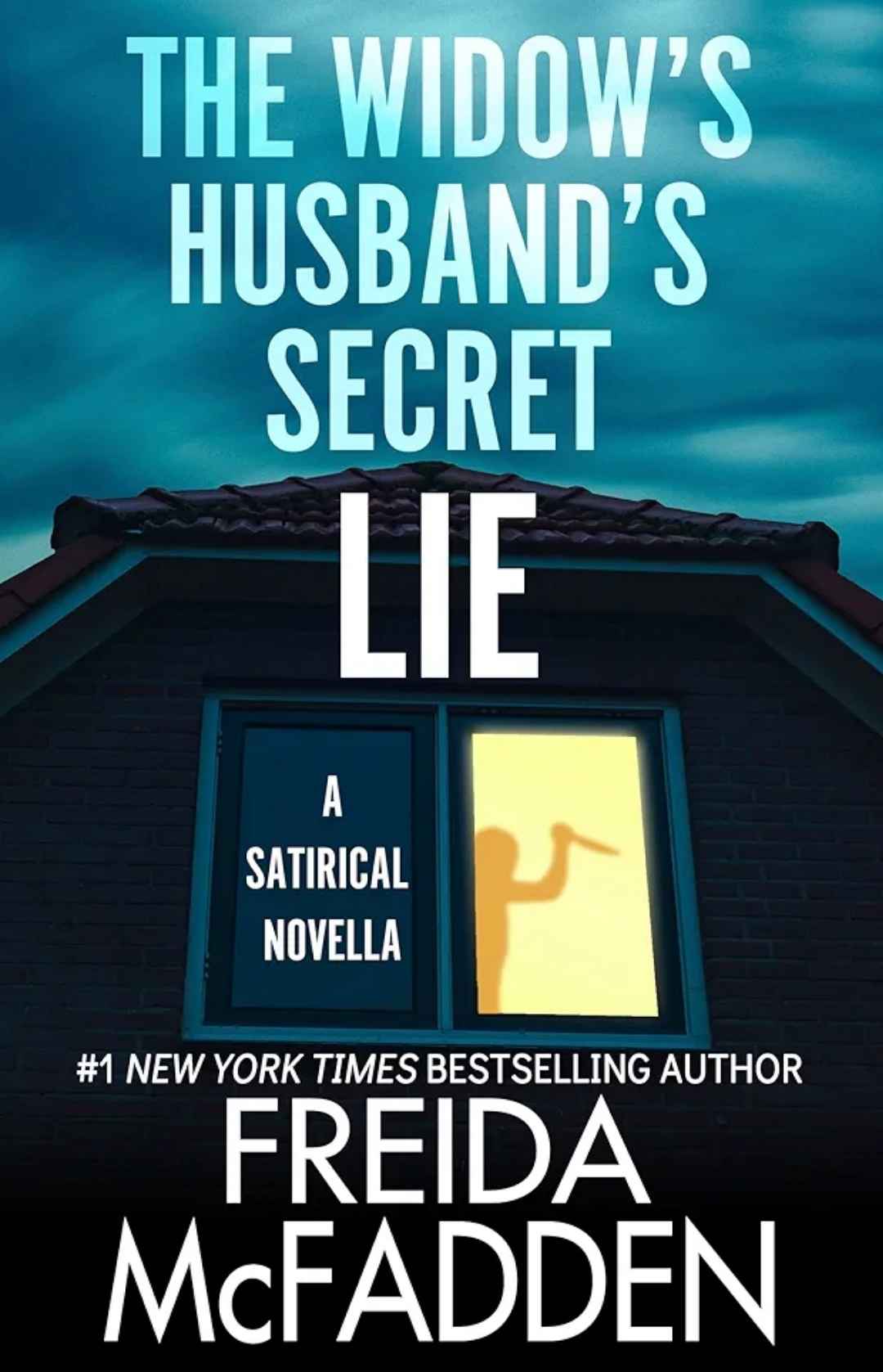 The Widow's Husband's secret Lie by Freida Mcfadden