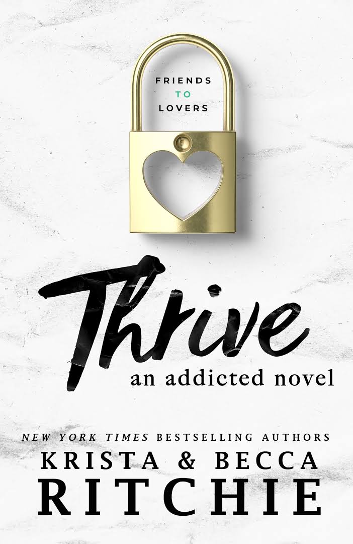 Thrive (Addicted Series #6) by Krista & Becka Ritchie
